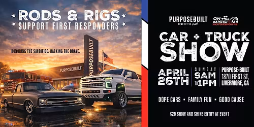 Rods & Rigs - Support First Responders Car + Truck Show \/\/ Livermore