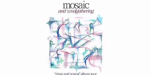 Mosaic + Woolgathering