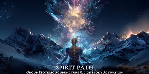 Spirit Path - Esoteric Acupuncture Group Lightbody Activation
