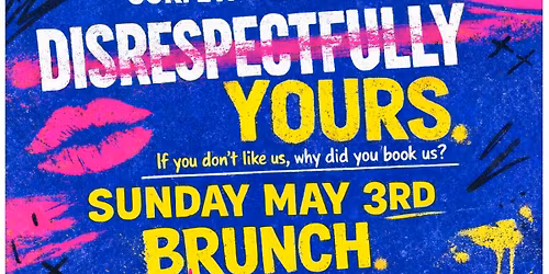 Curfew Presents: Disrespectfully Yours Brunch