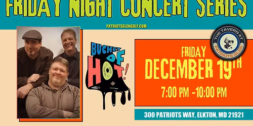 \ud83c\udfb6 FRIDAY NIGHT CONCERT SERIES \u2013 LIVE AT THE TAVERN! \ud83c\udfb6 Featuring Bucket of Hot \ud83d\udd25