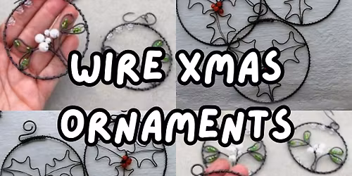 Wire Christmas Ornaments Workshop with Laura Ouimet