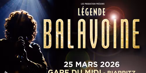 La L\u00e9gende Balavoine \u2022 25 mars 2026 \u2022 Gare du Midi, Biarritz