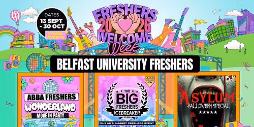 Belfast Freshers Welcome Week 2026 \ud83c\udf93 - UK Largest Freshers Events - Sold out 10 years Running \ud83c\udfc6