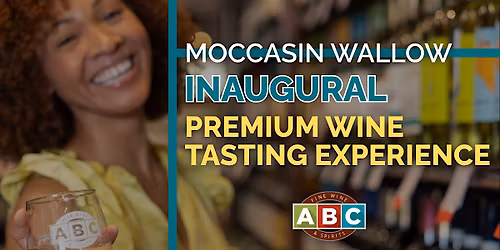 INAUGURAL Premium Wine Tasting Experience at ABC Moccasin Wallow
