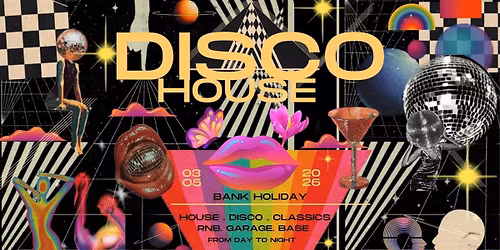 DISCO HOUSE  - HOUSE CLASSICS AND GARAGE DAYTIME EVENT,  May Bank Holiday special - Sunday 04th May - Birmingham
