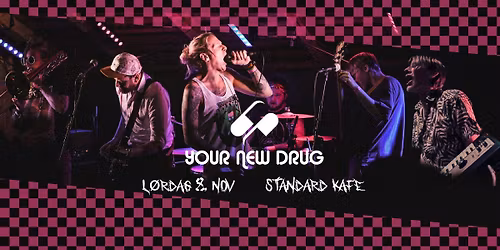 YOUR NEW DRUG @ STANDARD KAF\u00c9