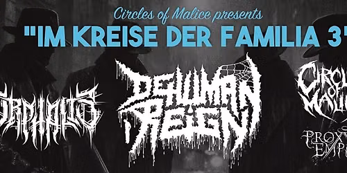 Dehuman Reign, Orphalis, Circles of Malice, Proxy Empire \u2013 "Im Kreise der Familia 3"