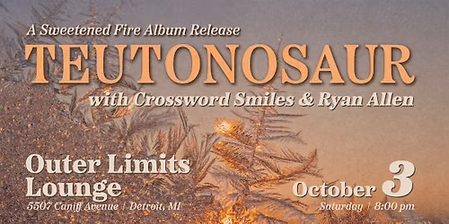 Teutonosaur - A Sweetened Fire Release Show