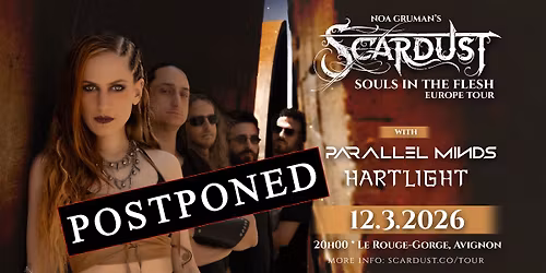 NEW DATE TBA - SCARDUST + HARTLIGHT + PARALLEL MINDS \u2013 Souls in the Flesh Europe Tour