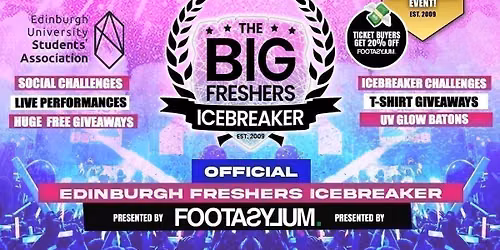 OFFICIAL Edinburgh Big Freshers Icebreaker - Presented by FOOTASYLUM - UK Largest Freshers Events - Sold Out 10 Years Running \ud83c\udfc6