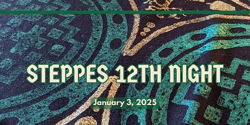 Steppes 12th Night 2025