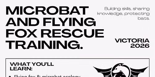 AT CAPACITY - WAITING LIST ONLY Alphington Microbat and Flying Fox Rescue Training 19 September