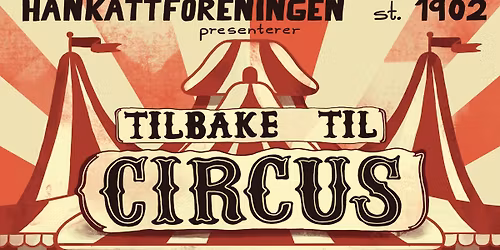 Hankattforeningen St. 1902 presenterer revy: "Tilbake til Cirkus"