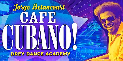 Latin Friday: Cafe Cubano + Drey Dance Academy