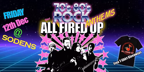 All Fired Up 70's & 80's show Friday Dec 12!