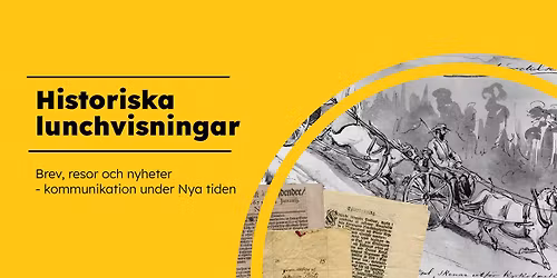 Historisk lunchvisning. Brev, resor och nyheter - kommunikation under Nya tiden 