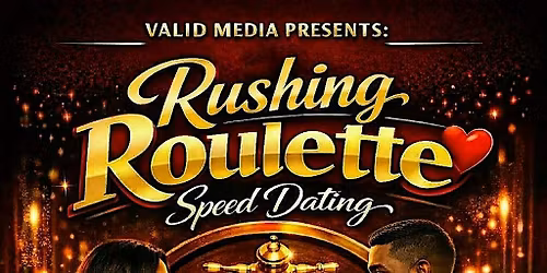 Valid Media Presents: Rushing Roulette Speed Dating