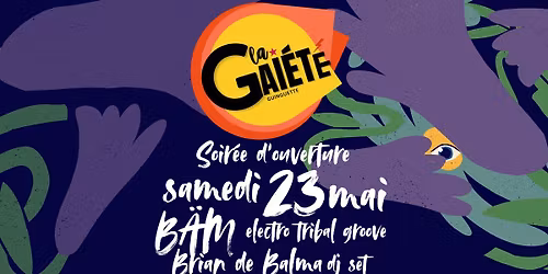 La Gaiet\u00e9 Guinguette soir\u00e9e d'ouverture B\u00c4M + BRIAN DE BALMA