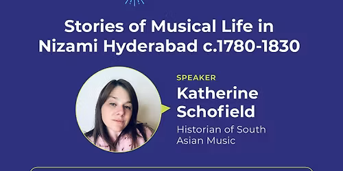 Stories of Musical Life in Nizami Hyderabad c.1780-1830 | Katherine Schofield