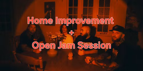 Home Improvement + Open Jam Session