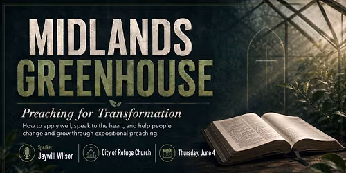 Midlands Greenhouse: Preaching for Transformation