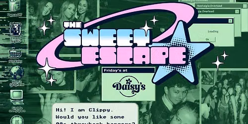 Sweet Escape - Every Friday At Daisy's