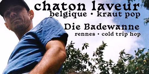 Chaton Laveur (FR) + Die Badewanne (DE-FR) au Melody Maker
