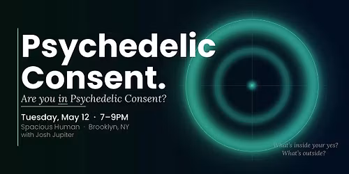 Psychedelic Consent: Are you in Psychedelic Consent?