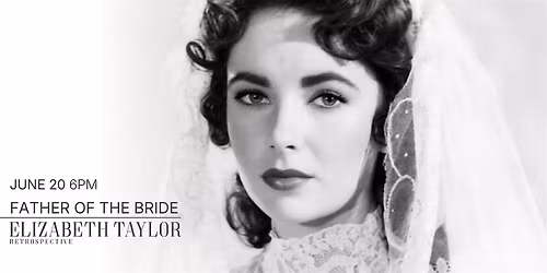 Elizabeth Taylor Retrospective: FATHER OF THE BRIDE