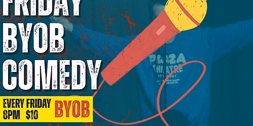 FRIDAY BYOB COMEDY SHOW! 8PM