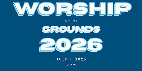 Worship on the Grounds 2026