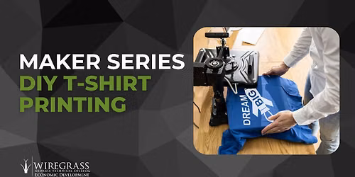 Wiregrass Tech Maker Series Lunch & Learn: DIY T-Shirt Printing