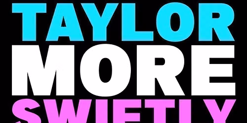 Taylor More Swiftly