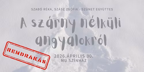 Szab\u00f3 R\u00e9ka, Sz\u00e1sz Zs\u00f3fia \u2013 Sz\u00fcnet Egy\u00fcttes: A sz\u00e1rny n\u00e9lk\u00fcli angyalokr\u00f3l munkabemutat\u00f3