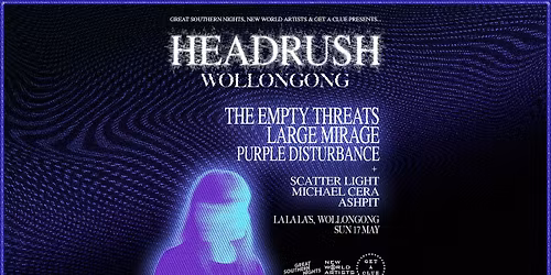 HEADRUSH WOLLONGONG W\/ THE EMPTY THREATS | LARGE MIRAGE | PURPLE DISTURBANCE + MORE