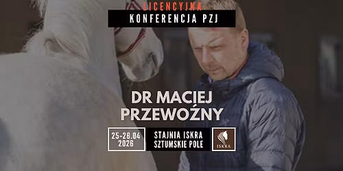 Konferencja PZJ z Dr Maciejem Przewo\u017anym | Stajnia Iskra k. Malborka