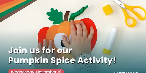Join us for our Pumpkin Spice Activity!