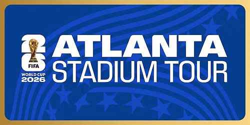 FIFA World Cup 2026\u2122 Atlanta Stadium Tour