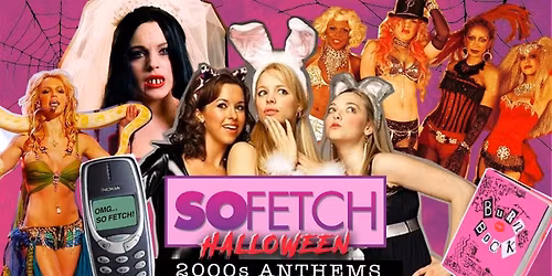 So Fetch - 2000s Halloween Party (Manchester)