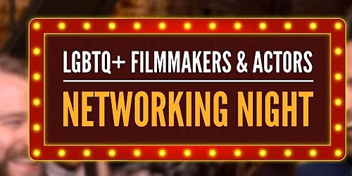 LGBTQ+ Filmmakers & Actors Networking Event