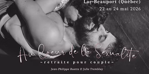 Au Coeur de la Sexualit\u00e9 ~ Retraite pour Couple (Lac-Beauport)