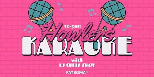 \ud83c\udfa4\ud83c\udfb6 HOWLERS KARAOKE SATURDAYS \ud83c\udfb6\ud83c\udfa4 LIVE ENTERTAINMENT EVERY WEEK! \/\/ 10PM - 3AM EVERY SATURDAY