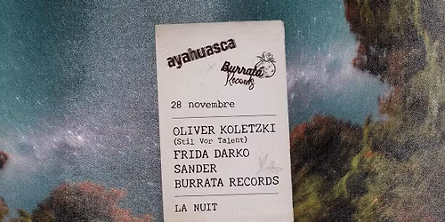 Burrata x Ayahuasca: Oliver Koletzki, Frida Darko, Sander, Burrata Records