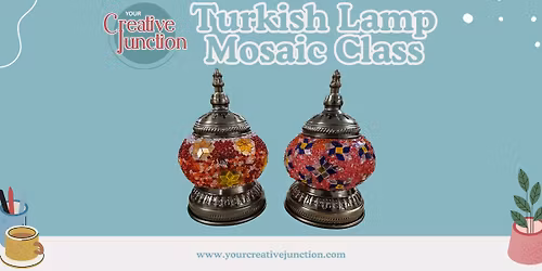 Turkish Lamp Mosaic Class
