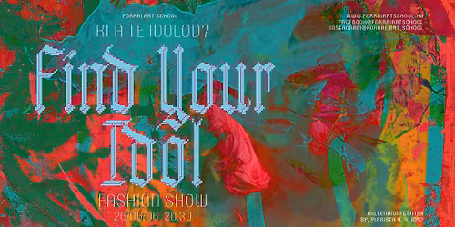 KI A TE IDOLOD? \/\/ FIND YOUR IDOL FORRAI FASHION SHOW 2026.