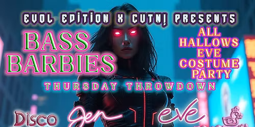 Evol Edition x CUTN! Presents Bass Barbies