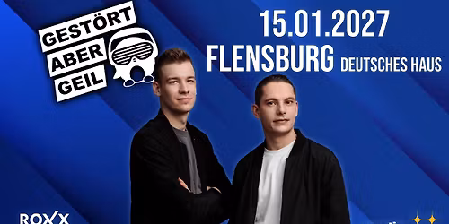 15.01. \u2b50\ufe0f GEST\u00d6RT ABER GEIL & Friends \u2b50\ufe0f FLENSBURG (Deutsches Haus)