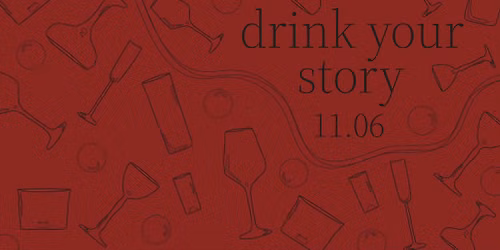 DRINK YOUR STORY #2