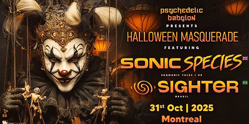 Psychedelic Halloween Masquerade w\/ SONIC SPECIES (UK) & SIGHTER (BZ) - Montreal